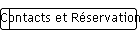 Contacts et Rservation